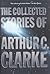The Collected Stories Of Arthur C. Clarke by Arthur C. Clarke