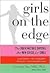 Girls on the Edge: The Four Factors Driving the New Crisis for Girls—Sexual Identity, the Cyberbubble, Obsessions, Envi