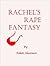 Rachel's Rape Fantasy