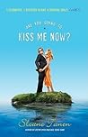 Are You Going to Kiss Me Now? by Sloane Tanen