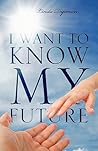 I Want To Know My Future