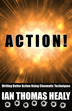 Action! Writing Better Action Using Cinematic Techniques (Kindle Edition)