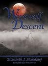 Werewolf Descent by Elizabeth J. Kolodziej