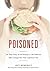 Poisoned; The True Story of the Deadly E. Coli Outbreak That Changed the Way Americans Eat