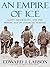 An Empire of Ice: Scott, Shackleton, and the Heroic Age of Antarctic Science