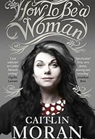 How to Be a Woman