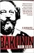 Bakunin: The Creative Passion-A Biography