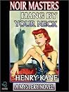 Hang by Your Neck (Noir Masters) Hang by Your Neck (Noir Masters)