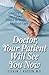 Doctor, Your Patient Will S...