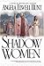 The Shadow Women by Angela Elwell Hunt