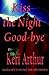 Kiss the Night Goodbye by Keri Arthur