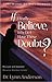 If I Really Believe, Why Do I Have These Doubts?