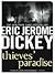 Thieves' Paradise by Eric Jerome Dickey Thieves' Paradise by Eric Jerome Dickey