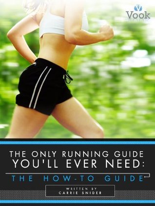 The Only Running Guide You'll Ever Need: The How-To Guide (Kindle Edition)