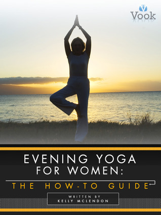 Evening Yoga for Women: The How-To Guide