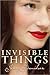 Invisible Things: A Young Adult Mystery of Romance, Danger, and Dark Secrets in a World on the Brink of War