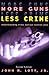 More Guns, Less Crime by John R. Lott Jr.