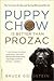 Puppy Chow is Better Than Prozac by Bruce Goldstein