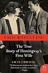 Book cover for Paris Without End: The True Story of Hemingway's First Wife