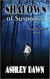 Shadows of Suspicion by Ashley Dawn