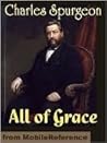 All Of Grace - C.H. Spurgeon by Charles Haddon Spurgeon