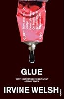 Glue by Irvine Welsh