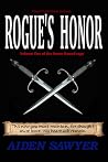 Rogue's Honor by Aiden Sawyer Rogue's Honor by Aiden Sawyer