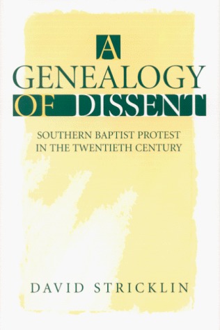 A Genealogy of Dissent: Southern Baptist Protest in the Twentieth Century (Kindle Edition)