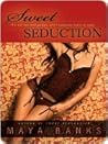Sweet Seduction by Maya Banks Sweet Seduction by Maya Banks