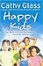 Happy Kids by Cathy Glass