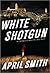 White Shotgun (Ana Grey, #4)