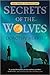 Secrets of the Wolves by Dorothy Hearst