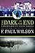The Dark at the End by F. Paul Wilson