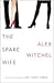 The Spare Wife by Alex Witchel