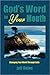 God's Word in Your Mouth: Changing Your World Through Faith