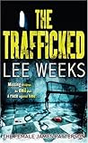 The Trafficked by Lee Weeks The Trafficked by Lee Weeks
