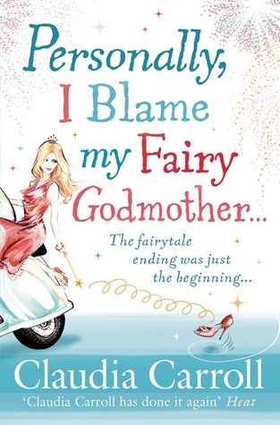 Personally I Blame My Fairy Godmother By Claudia Carroll