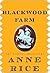 Blackwood Farm by Anne Rice Blackwood Farm by Anne Rice