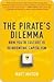 The Pirate's Dilemma: How Youth Culture Is Reinventing Capitalism