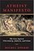 Atheist Manifesto: The Case Against Christianity, Judaism, and Islam