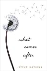 What Comes After by Steve Watkins