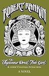 The Japanese Devil Fish Girl and Other Unnatural Attractions by Robert Rankin