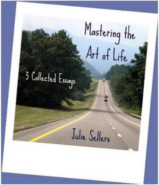 Mastering the Art of Life: 5 Collected Essays (Kindle Edition)
