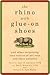 The Rhino with Glue-On Shoes: And Other Surprising True Stories of Zoo Vets and their Patients