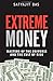 Extreme Money: Masters of the Universe and the Cult of Risk