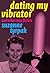 Dating My Vibrator