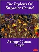 The Exploits of Brigadier Gerard [with Biographical Introduction]