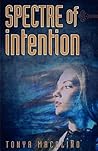 Spectre of Intention by Tonya Macalino