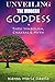 Unveiling the Modern Goddess: Thru Symbolism, Chakras & Myth