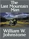 The Last Mountain Man by William W. Johnstone